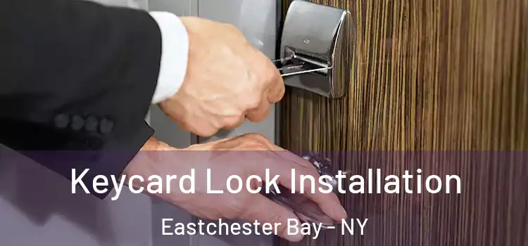 Keycard Lock Installation Eastchester Bay - NY