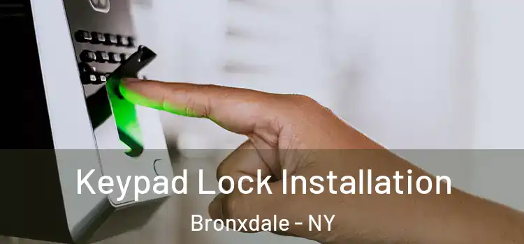 Keypad Lock Installation Bronxdale - NY
