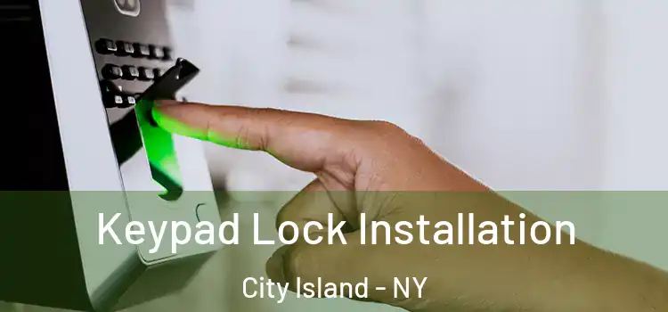  Keypad Lock Installation City Island - NY