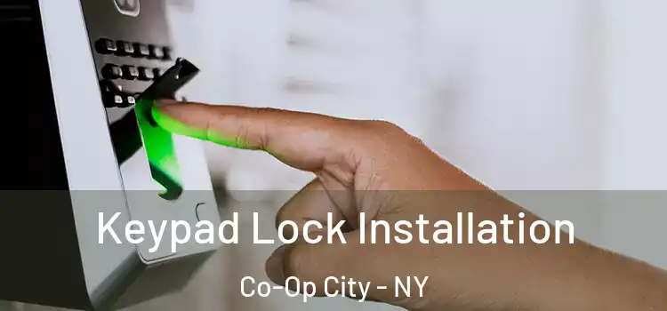 Keypad Lock Installation Co-Op City - NY