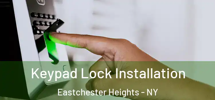 Keypad Lock Installation Eastchester Heights - NY