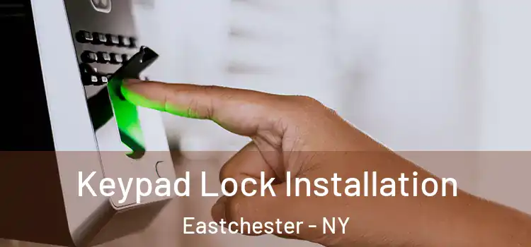 Keypad Lock Installation Eastchester - NY