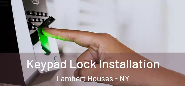 Keypad Lock Installation Lambert Houses - NY