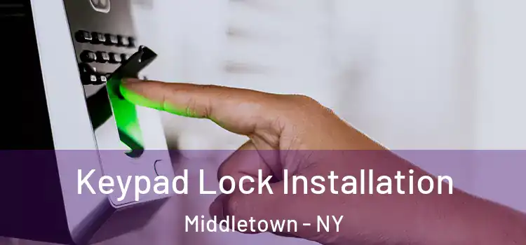 Keypad Lock Installation Middletown - NY