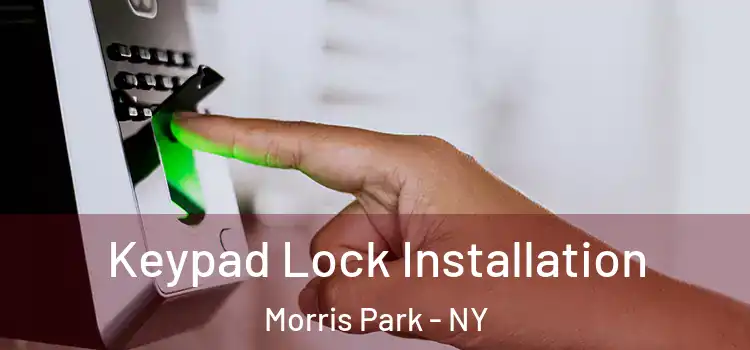 Keypad Lock Installation Morris Park - NY