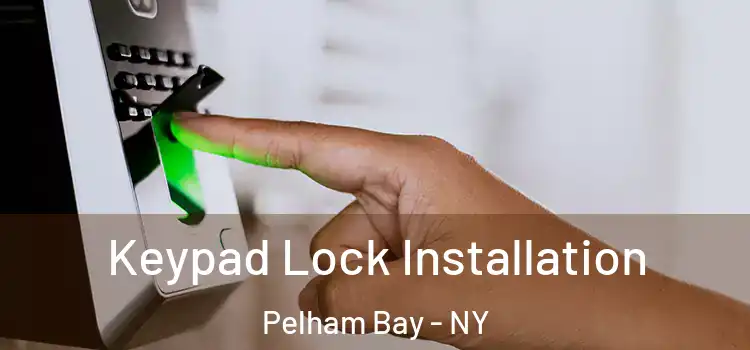  Keypad Lock Installation Pelham Bay - NY
