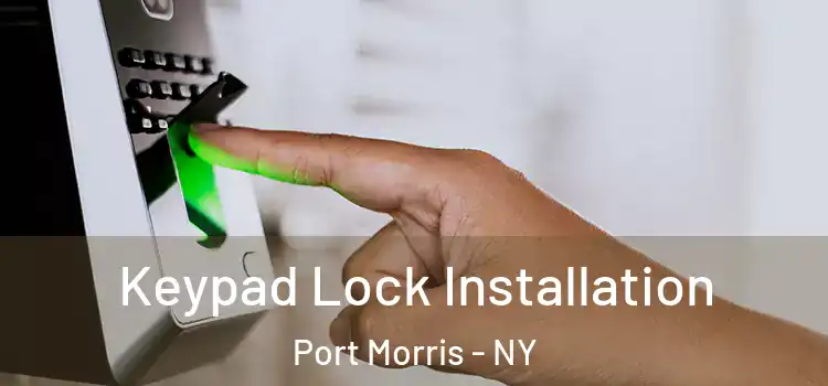 Keypad Lock Installation Port Morris - NY