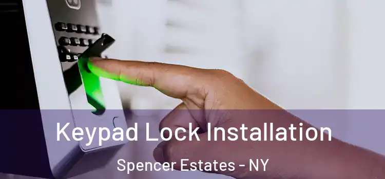 Keypad Lock Installation Spencer Estates - NY
