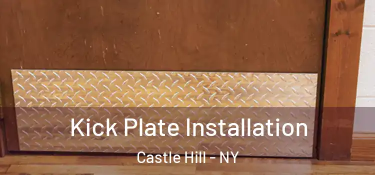  Kick Plate Installation Castle Hill - NY