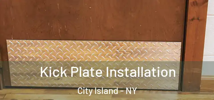 Kick Plate Installation City Island - NY