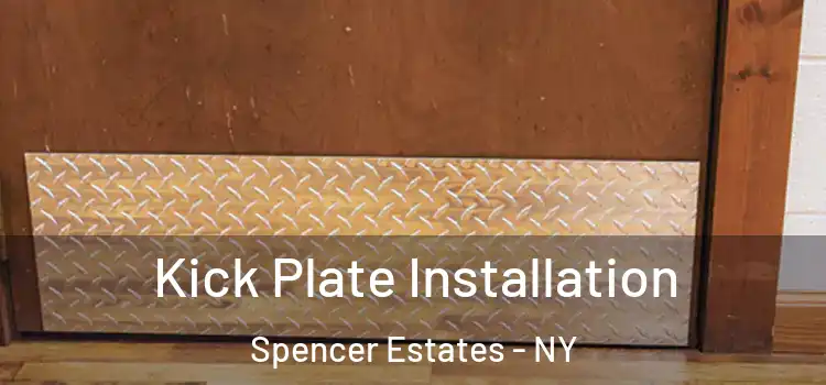 Kick Plate Installation Spencer Estates - NY