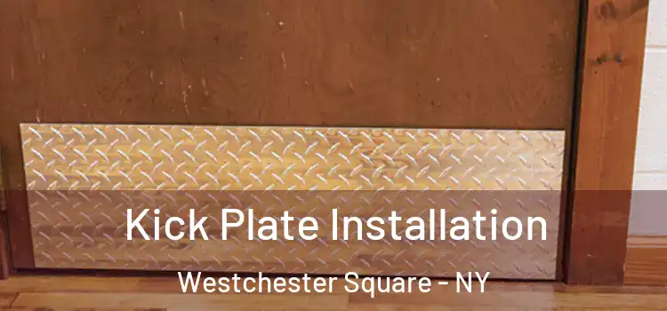 Kick Plate Installation Westchester Square - NY