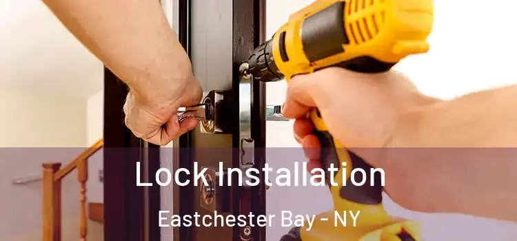  Lock Installation Eastchester Bay - NY