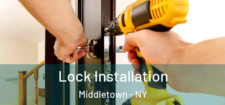 Lock Installation Middletown - NY