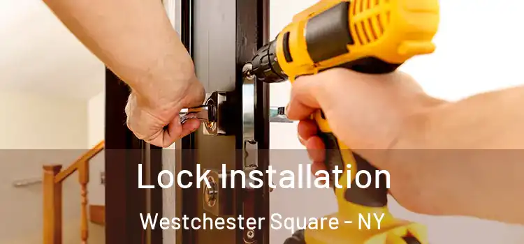 Lock Installation Westchester Square - NY