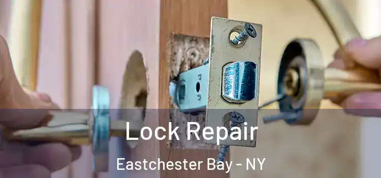 Lock Repair Eastchester Bay - NY