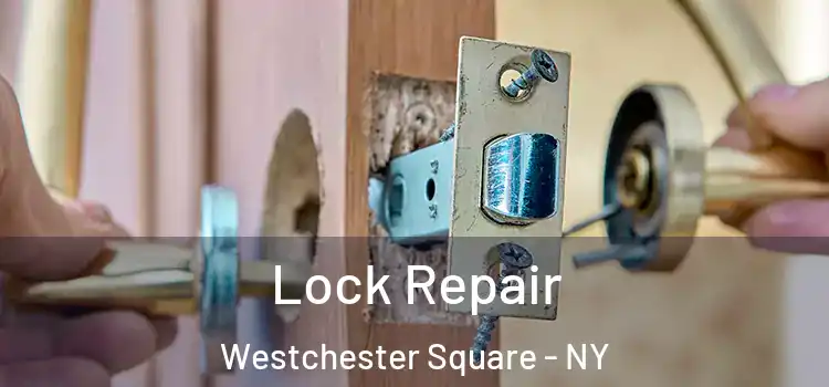 Lock Repair Westchester Square - NY