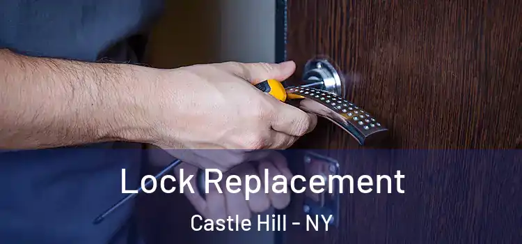  Lock Replacement Castle Hill - NY