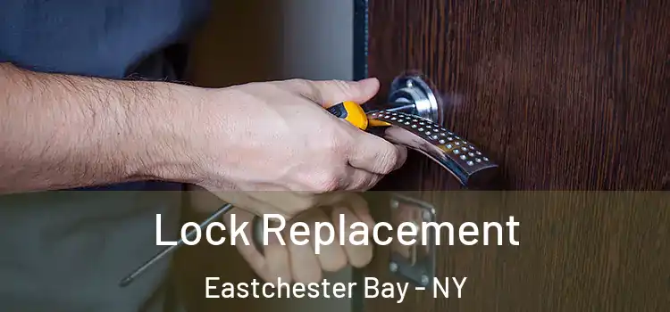  Lock Replacement Eastchester Bay - NY