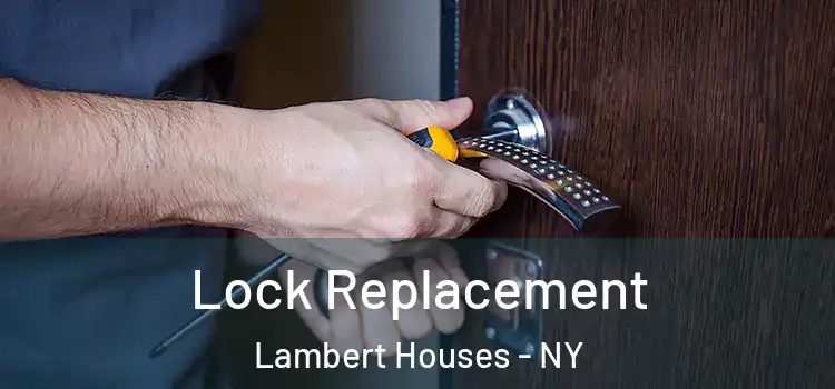 Lock Replacement Lambert Houses - NY