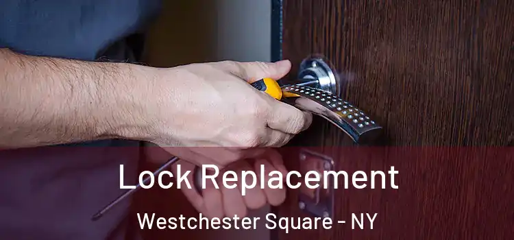 Lock Replacement Westchester Square - NY