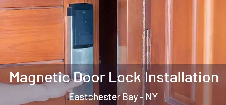  Magnetic Door Lock Installation Eastchester Bay - NY