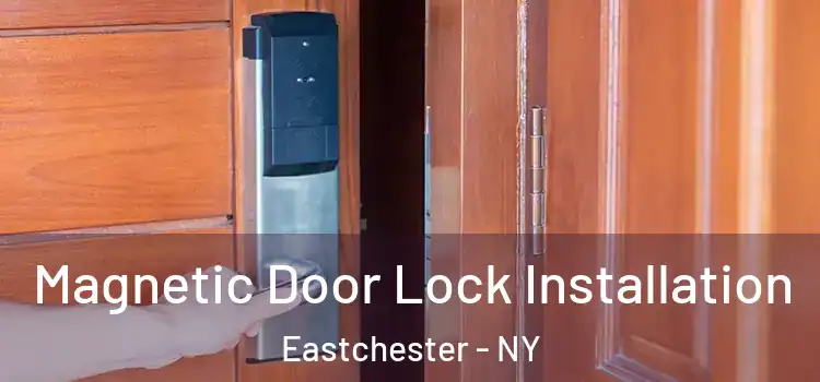  Magnetic Door Lock Installation Eastchester - NY