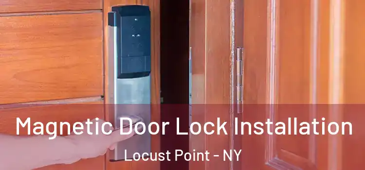  Magnetic Door Lock Installation Locust Point - NY