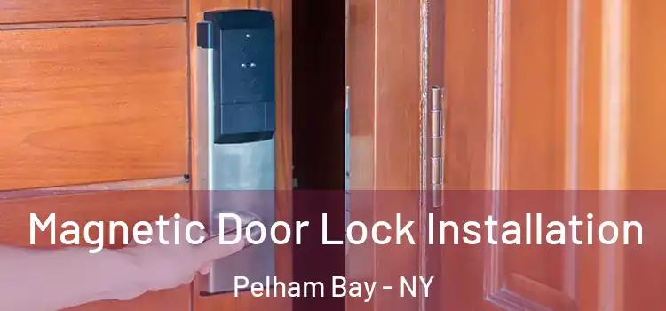  Magnetic Door Lock Installation Pelham Bay - NY