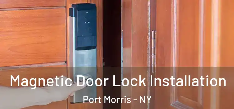 Magnetic Door Lock Installation Port Morris - NY