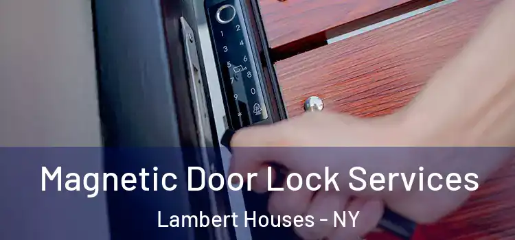 Magnetic Door Lock Services Lambert Houses - NY