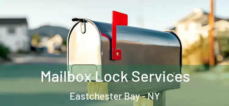  Mailbox Lock Services Eastchester Bay - NY