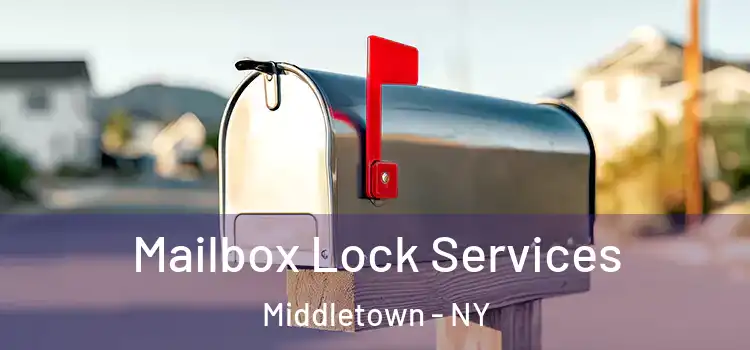 Mailbox Lock Services Middletown - NY