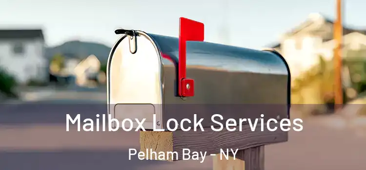 Mailbox Lock Services Pelham Bay - NY