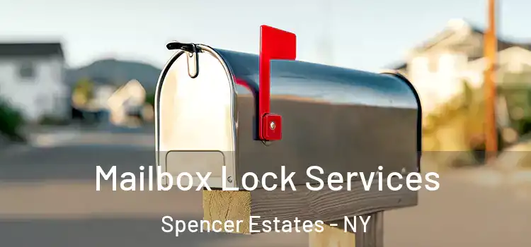 Mailbox Lock Services Spencer Estates - NY