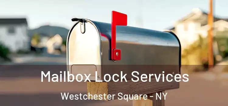 Mailbox Lock Services Westchester Square - NY