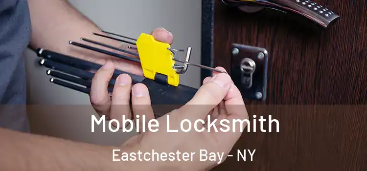  Mobile Locksmith Eastchester Bay - NY