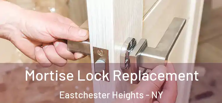 Mortise Lock Replacement Eastchester Heights - NY