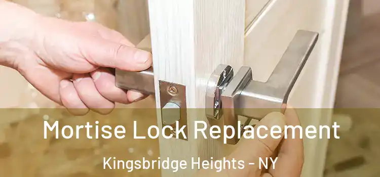 Mortise Lock Replacement Kingsbridge Heights - NY