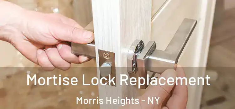 Mortise Lock Replacement Morris Heights - NY