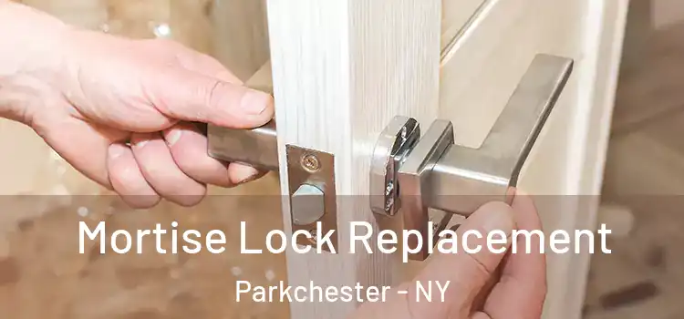  Mortise Lock Replacement Parkchester - NY