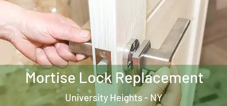 Mortise Lock Replacement University Heights - NY