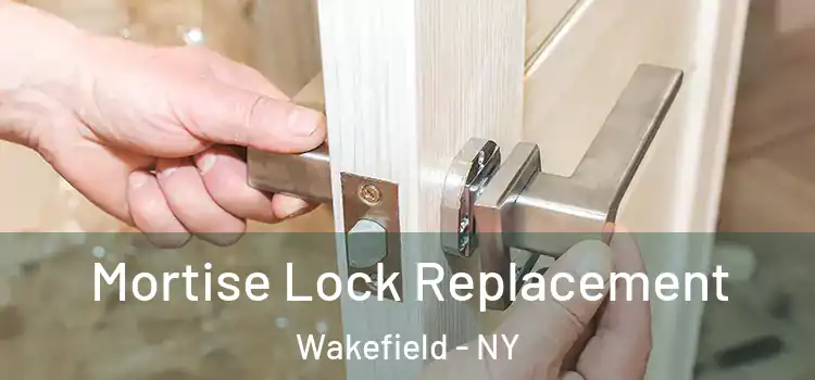Mortise Lock Replacement Wakefield - NY