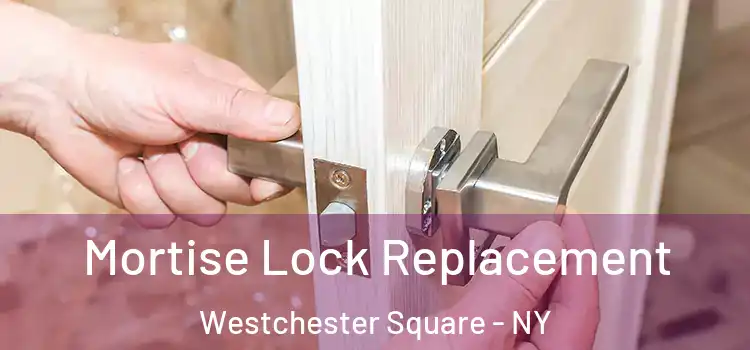  Mortise Lock Replacement Westchester Square - NY