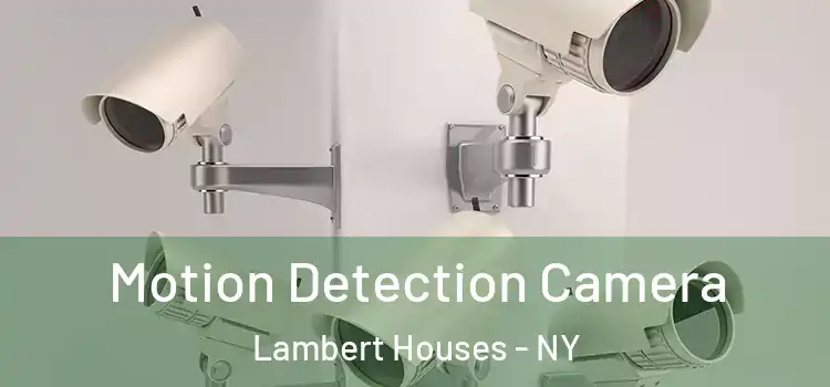  Motion Detection Camera Lambert Houses - NY