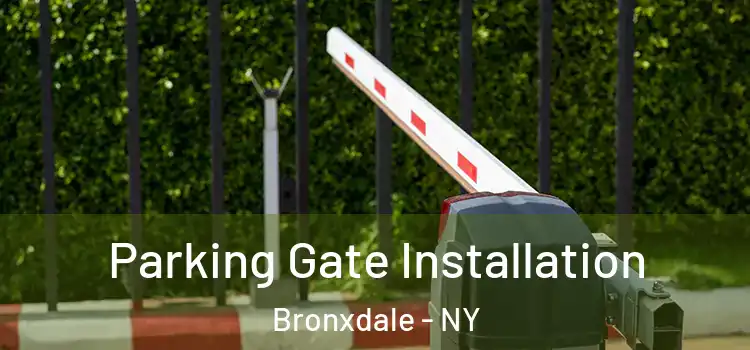  Parking Gate Installation Bronxdale - NY