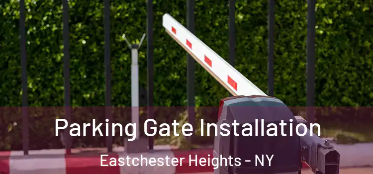 Parking Gate Installation Eastchester Heights - NY