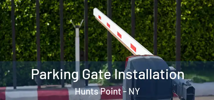 Parking Gate Installation Hunts Point - NY