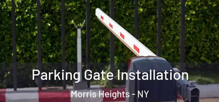 Parking Gate Installation Morris Heights - NY