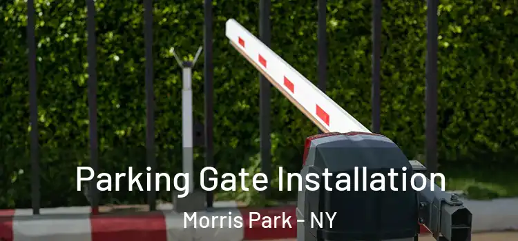Parking Gate Installation Morris Park - NY